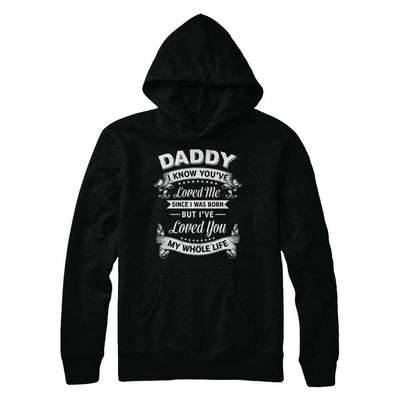 Daddy I Know You Have Loved Me Since I Was Born-T-Shirt & Hoodie-Pullover Hoodie-Black