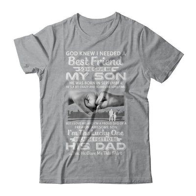 I Needed A Best Friend He Gave Me My Son September Dad-T-Shirt & Hoodie-Classic T-Shirt-Sport Grey
