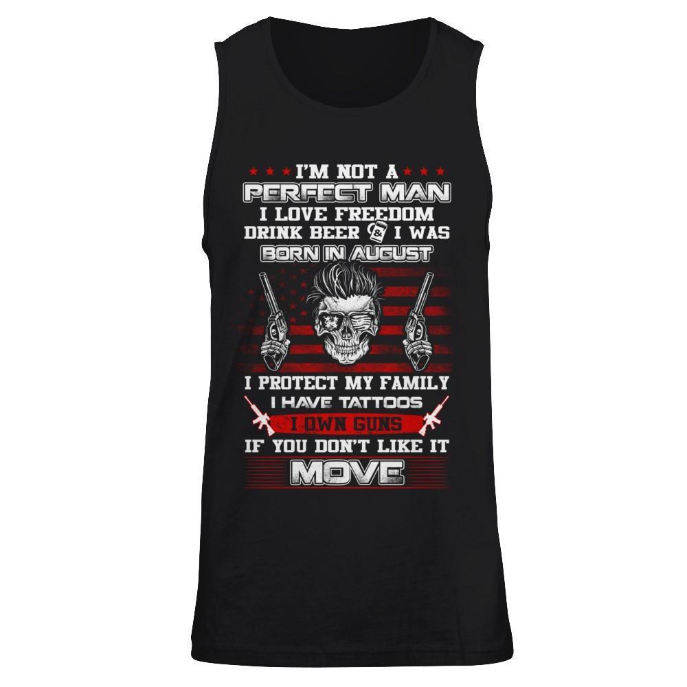 I'm Not A Perfect Man I Was Born In August Own Guns-T-Shirt & Hoodie-Unisex Tank-Black