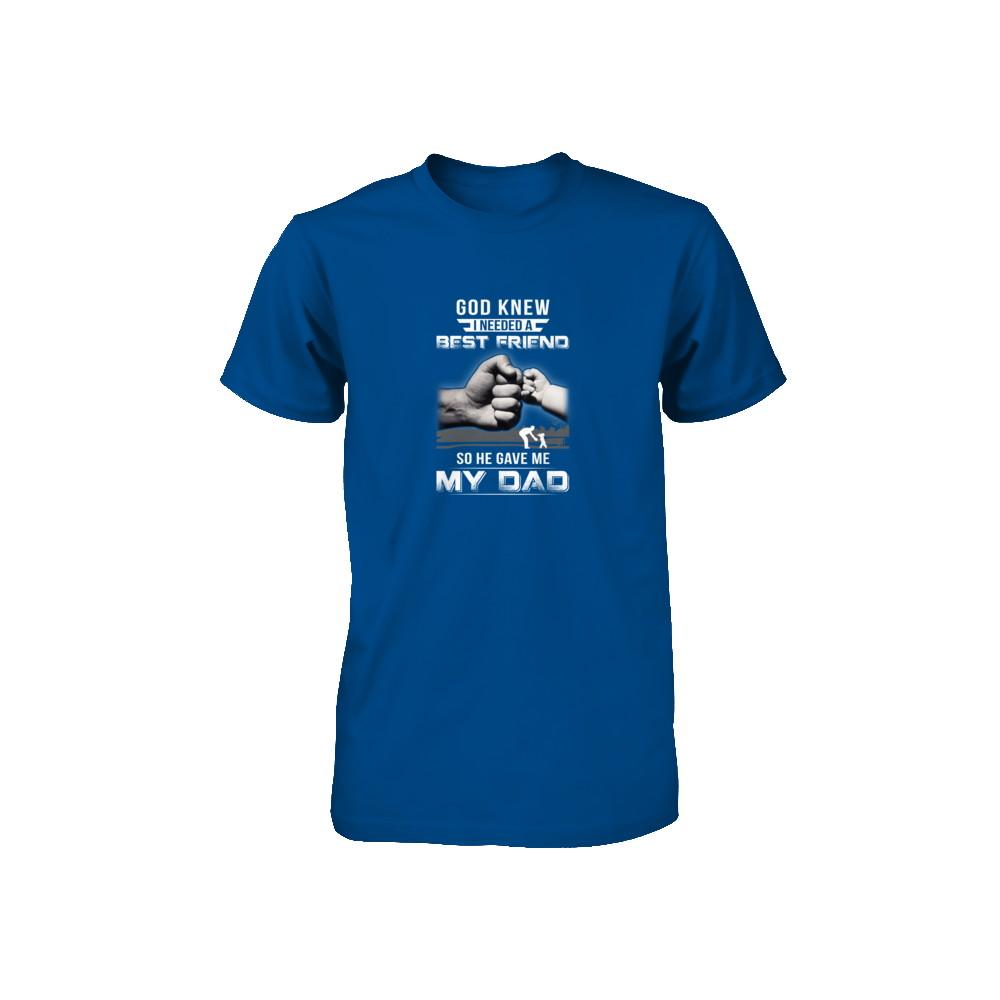God Knew I Needed A Best Friend So He Gave Dad-Youth Shirt-Toddler T-Shirt-Royal