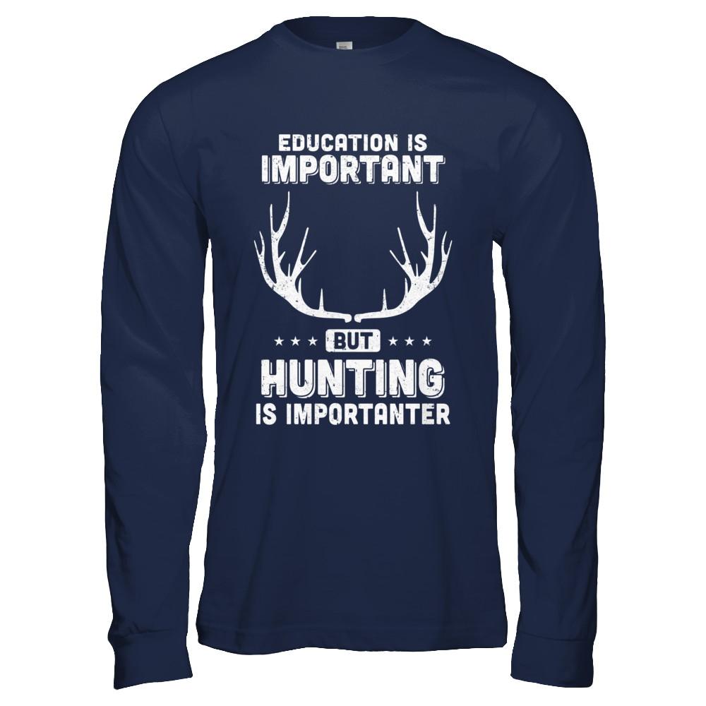 Education Is Important Hunting Is Importanter-T-Shirt & Hoodie-Long Sleeve T-Shirt-Navy