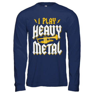 I Play Heavy Metal Trumpet Music Player-T-Shirt & Hoodie-Long Sleeve T-Shirt-Navy