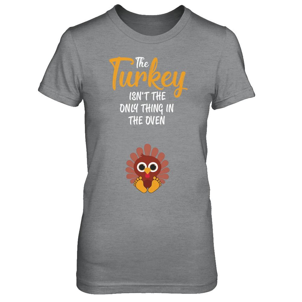 Turkey Isn't The Only Thing In The Oven Pregnancy Mom-T-Shirt & Sweatshirt-Women's T-Shirt-Sport Grey