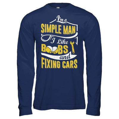 I'm A Simple Man I Like Boobs And Fixing Cars-T-Shirt & Hoodie-Long Sleeve T-Shirt-Navy
