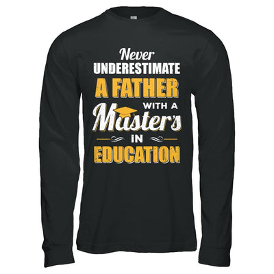 Father With A Masters In Education Degree Graduation Gift-T-Shirt & Hoodie-Long Sleeve T-Shirt-Black
