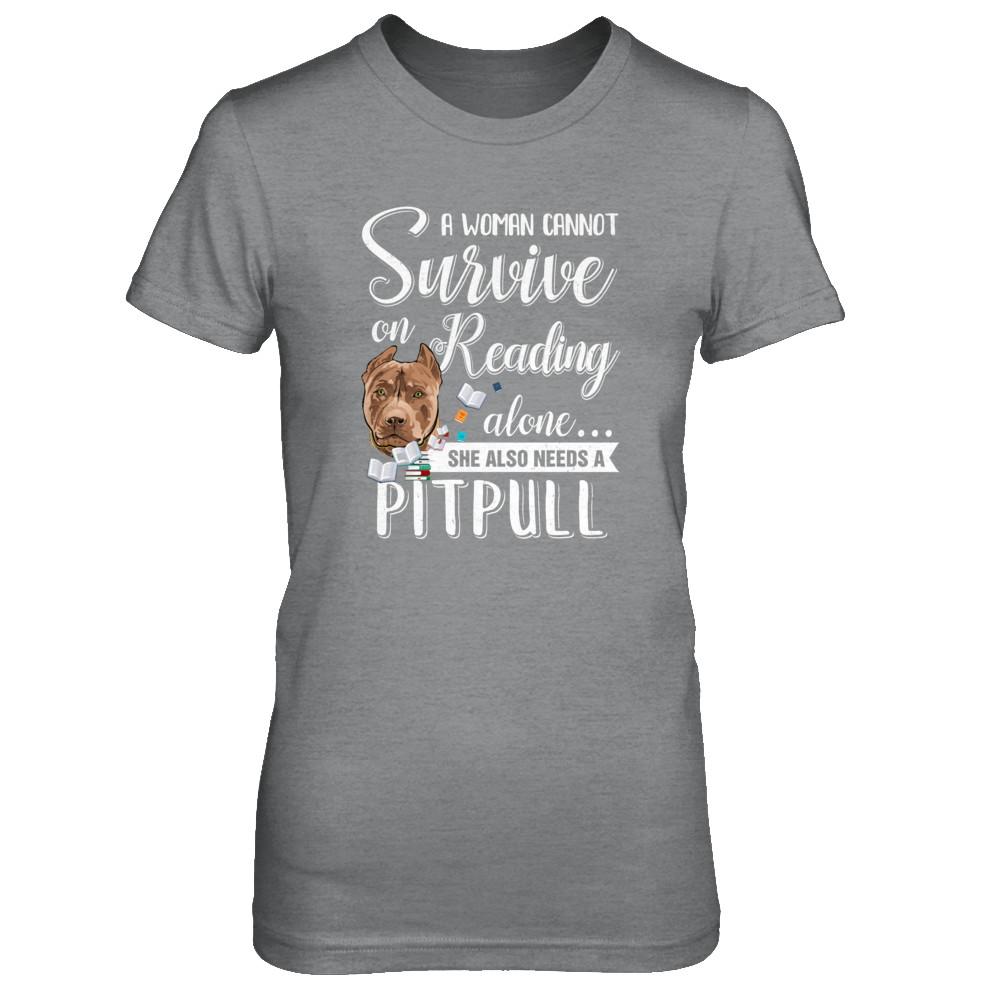 A Woman Cannot Survive On Reading Alone Pitbull-T-Shirt & Tank Top-Women's T-Shirt-Sport Grey
