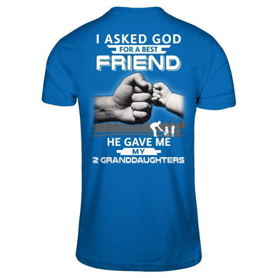 I Asked God For A Best Friend He Gave Me My Two Granddaughters-T-Shirt & Hoodie-Classic T-Shirt-Royal