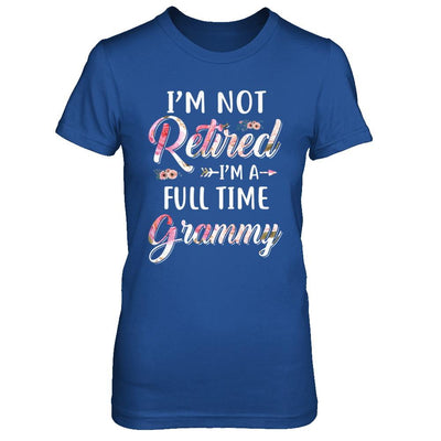 I'm Not Retired I'm A Full Time Grammy Mothers Day-T-Shirt & Hoodie-Women's T-Shirt-Royal