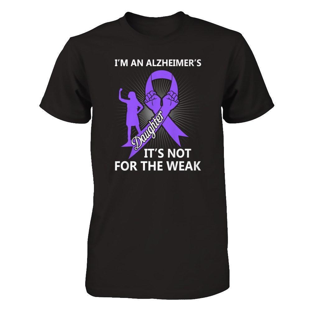I'm An Alzheimer's Daughter It's Not For The Weak-T-Shirt & Hoodie-Premium T-Shirt-Black