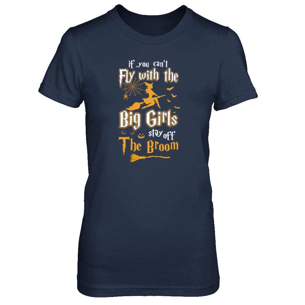 If You Can't Fly With Big Girls Stay Off The Broom Halloween-T-Shirt & Tank Top-Women's T-Shirt-Navy