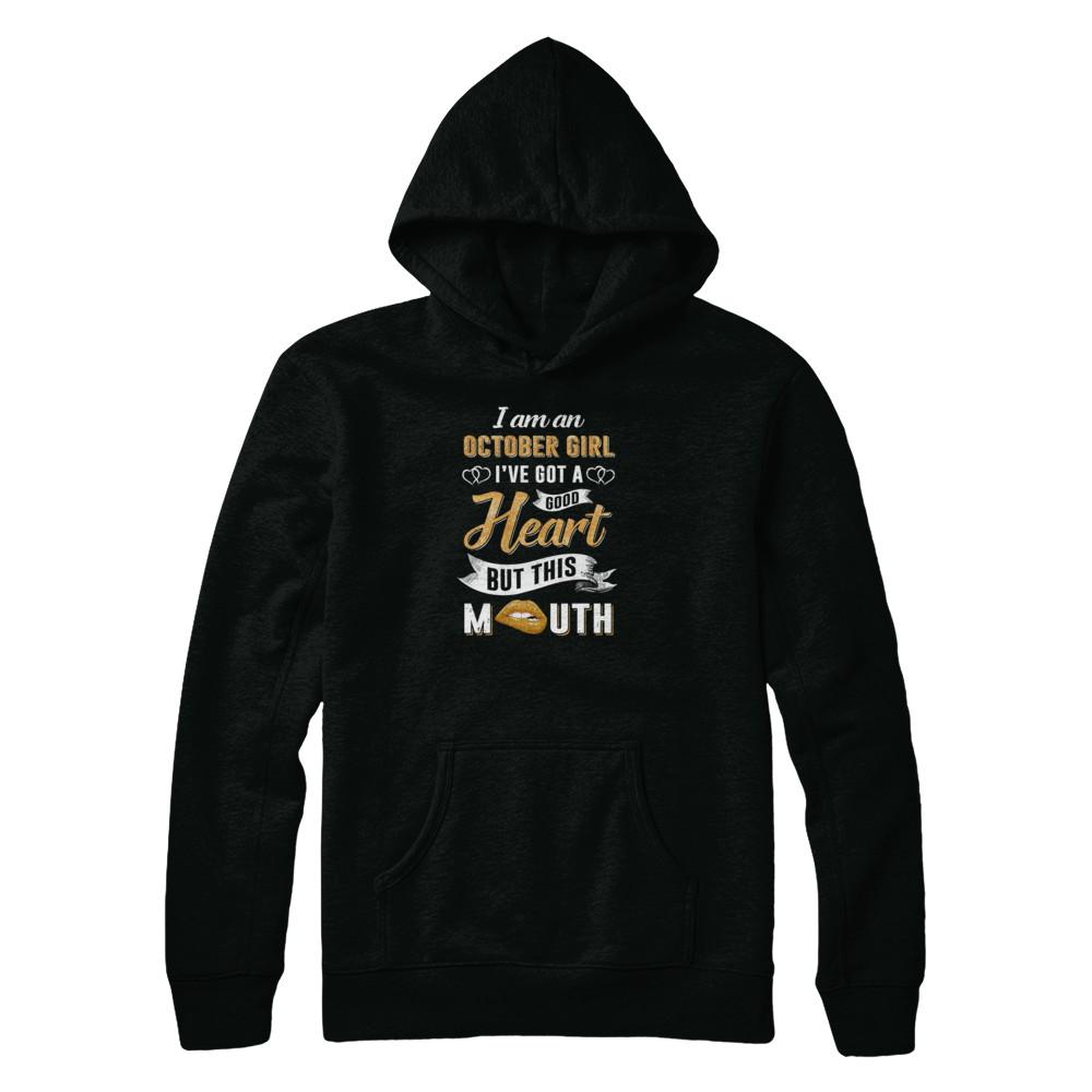 I Am An October Girl I've Got A Good Heart Birthday-T-Shirt & Tank Top-Pullover Hoodie-Black