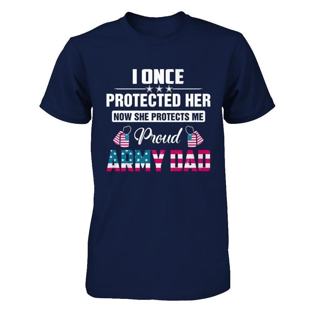 I Once Protected Her She Protects Me Proud Army Dad-T-Shirt & Hoodie-Classic T-Shirt-Navy