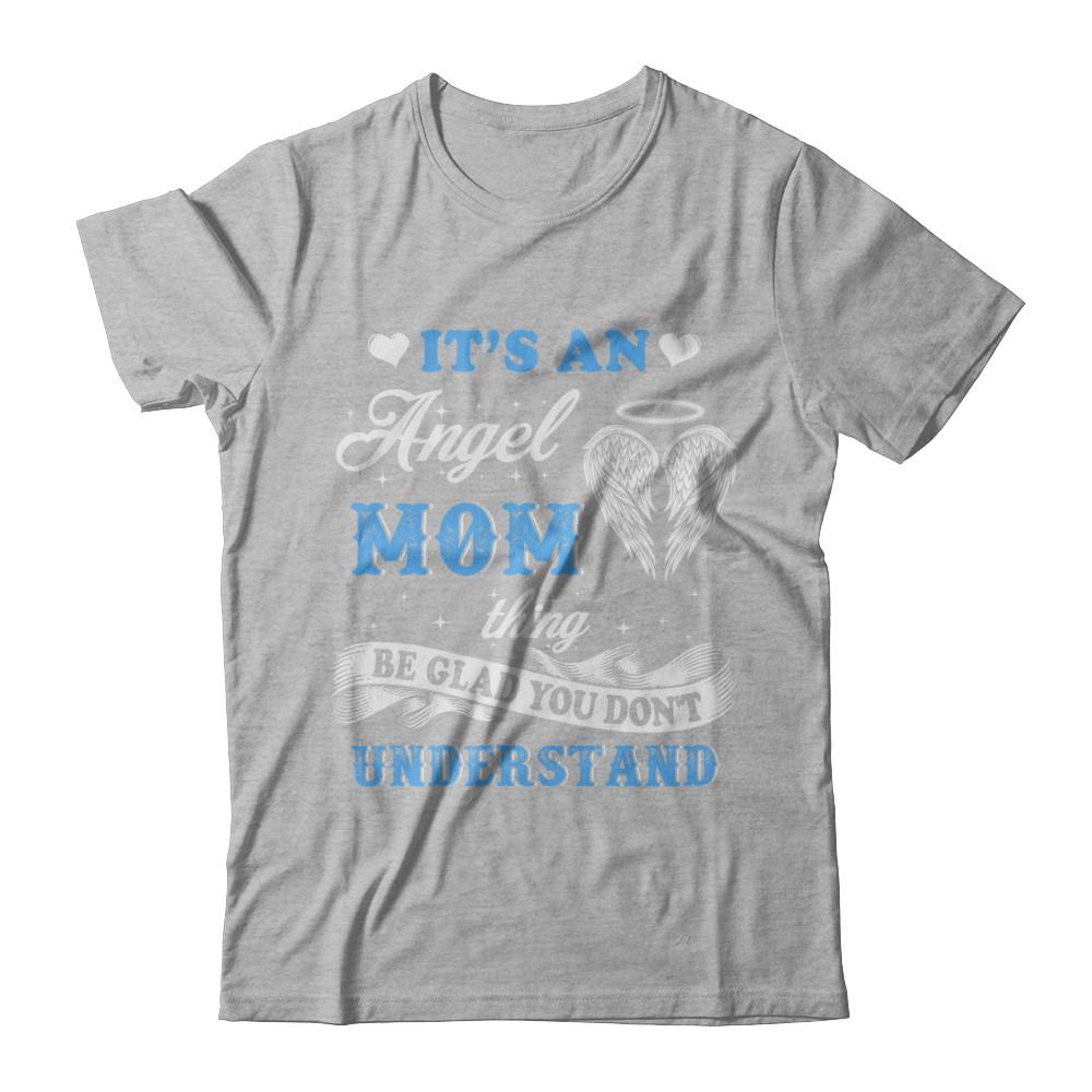 It's An Angel Mom Thing Be Glad You Don't Understand-T-Shirt & Hoodie-Premium T-Shirt-Heather Gray