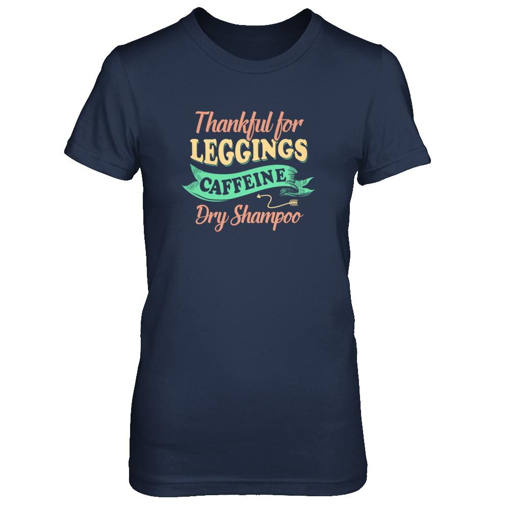 Thankful For Leggings Caffeine Dry Shampoo-T-Shirt & Tank Top-Women's T-Shirt-Navy