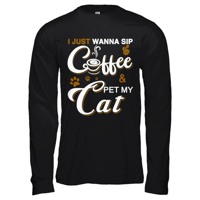 I Just Wanna Sip Coffee And Pet My Cat-T-Shirt & Hoodie-Long Sleeve T-Shirt-Black