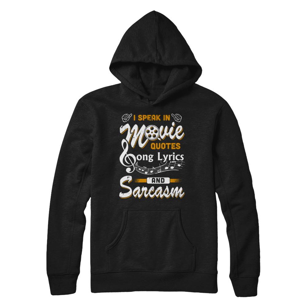 I Speak In Movie Quotes Song Lyrics And Sarcasm-T-Shirt & Hoodie-Pullover Hoodie-Black