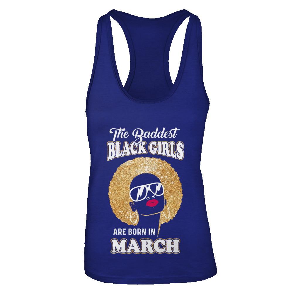 Baddest Black Girls Are Born In March Birthday-T-Shirt & Tank Top-Women's Ideal Racerback Tank-Royal