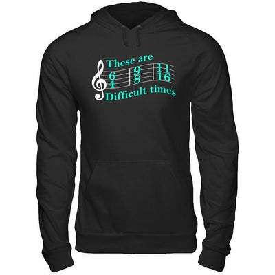 These Are Difficult Times Music-T-Shirt & Hoodie-Pullover Hoodie-Black