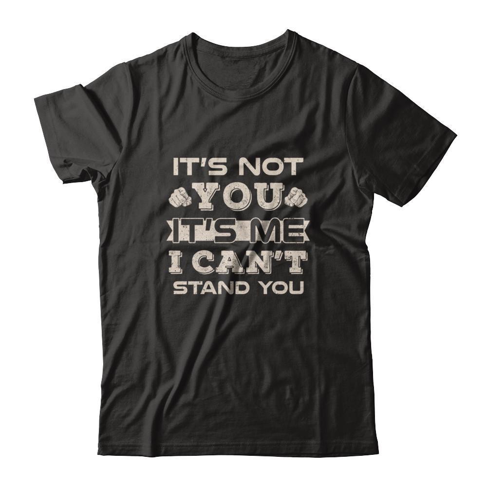 It's Not You It's Me I Can't Stand You-T-Shirt & Tank Top-Premium T-Shirt-Black
