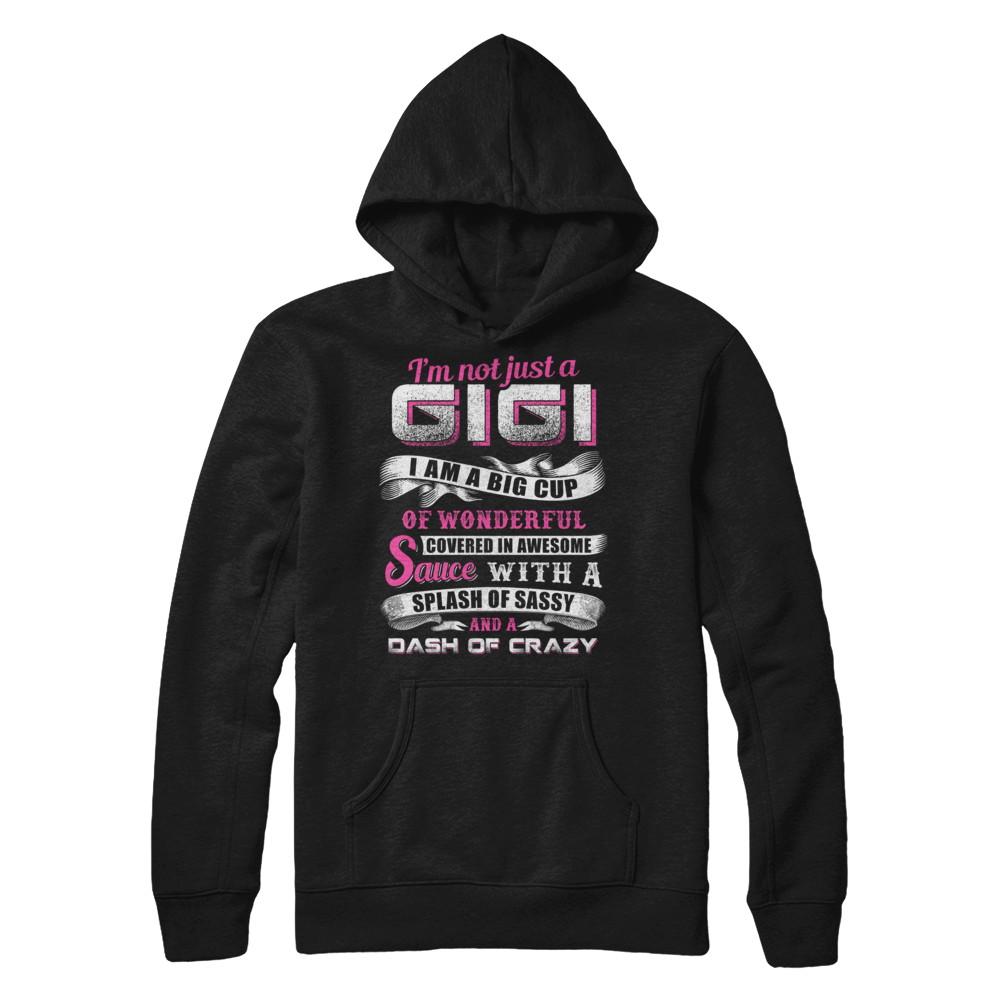I'm Not Just A Gigi I'm A Big Cup Of Wonderful-T-Shirt & Hoodie-Pullover Hoodie-Black