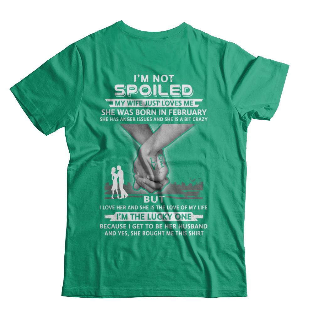 I Am A Not Spoiled My Wife Was Born In February Husband-T-Shirt & Hoodie-Classic T-Shirt-Kelly Green