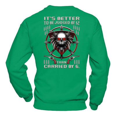 It's Better To Be Judged By 12 Than Carried By 6-T-Shirt & Hoodie-Crewneck Sweatshirt-Irish Green