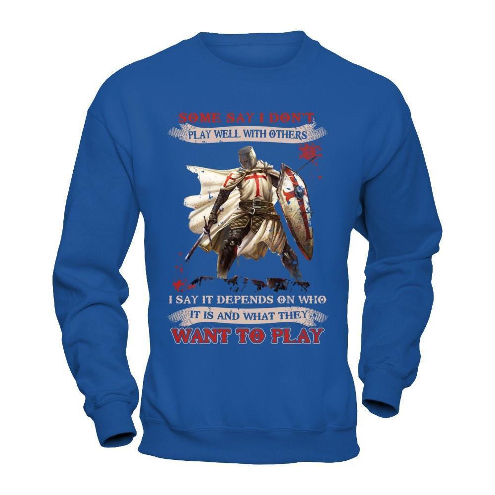 Knight Templar I Say It Depends On Who It Is And What They Want To Play-T-Shirt & Hoodie-Crewneck Sweatshirt-Royal