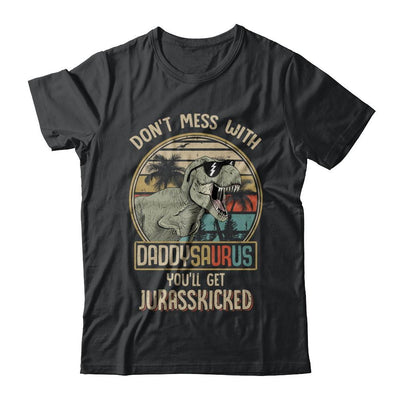 Don't Mess With Daddysaurus You'll Get Jurasskicked-T-Shirt & Hoodie-Classic T-Shirt-Black