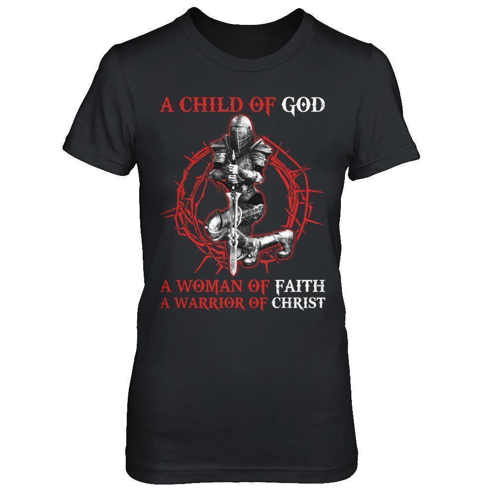 A Child Of God A Woman Of Faith A Warrior Of Christ