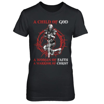 A Child Of God A Woman Of Faith A Warrior Of Christ-T-Shirt & Hoodie-Women's T-Shirt-Black