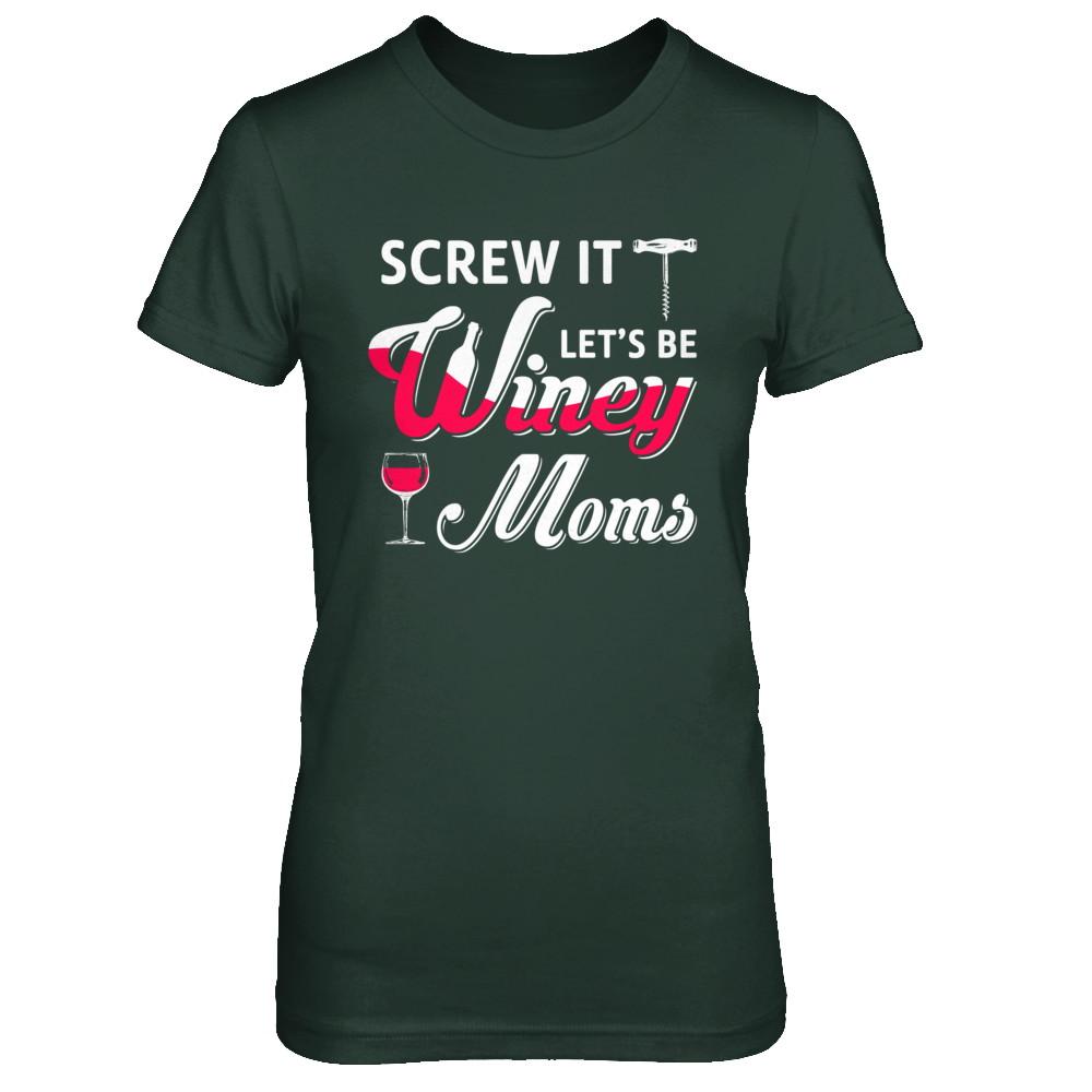 Screw It Let's Be Winey Moms Wine-T-Shirt & Hoodie-Women's T-Shirt-Forest Green
