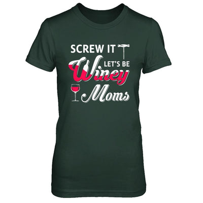 Screw It Let's Be Winey Moms Wine-T-Shirt & Hoodie-Women's T-Shirt-Forest Green