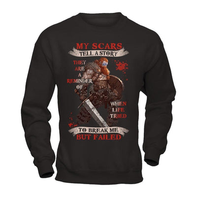 Viking My Scars Tell A Story They Are A Reminder Of When Life Tried-T-Shirt & Hoodie-Crewneck Sweatshirt-Black