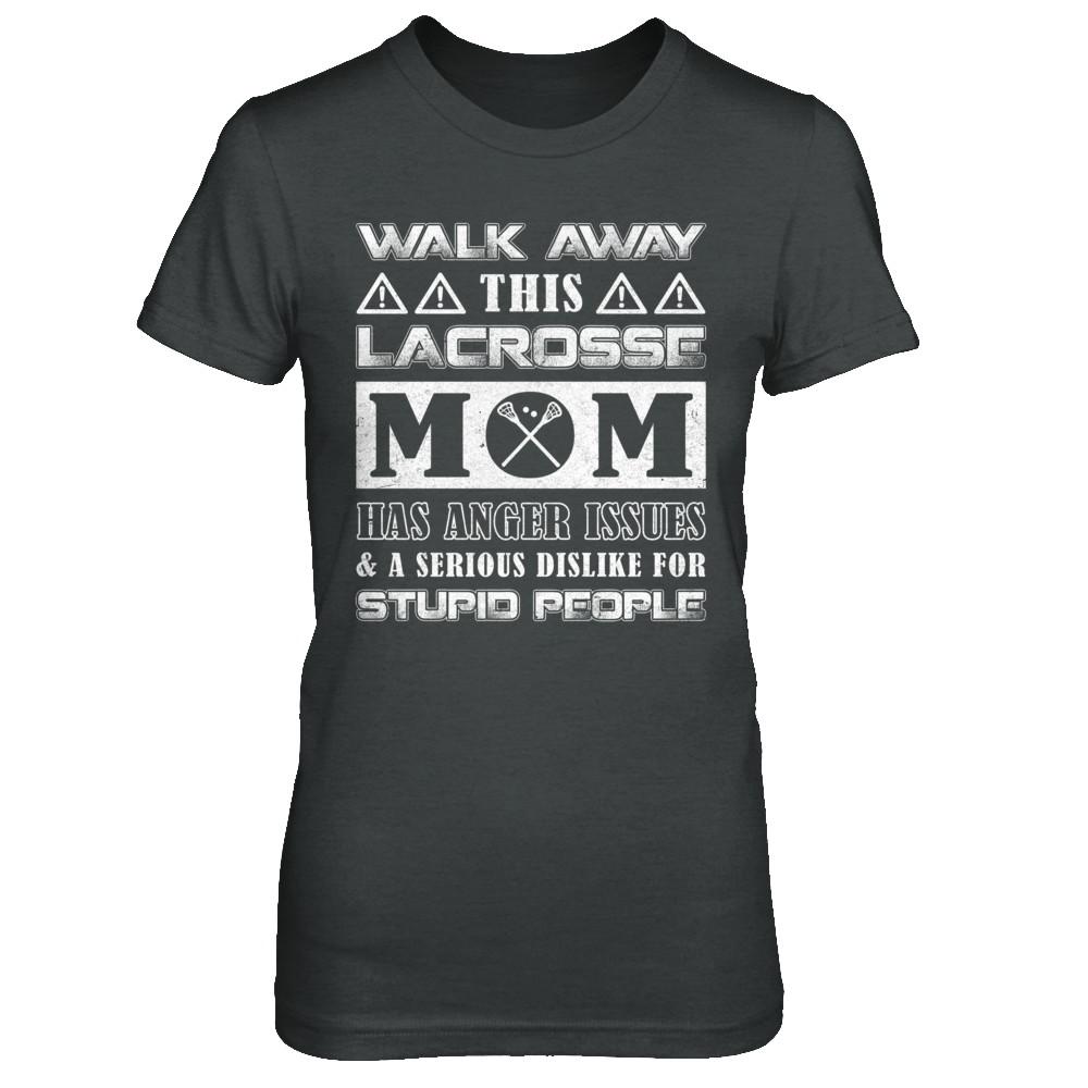 Walk Away This Lacrosse Mom Has Anger Issues-T-Shirt & Hoodie-Women's T-Shirt-Dark Heather
