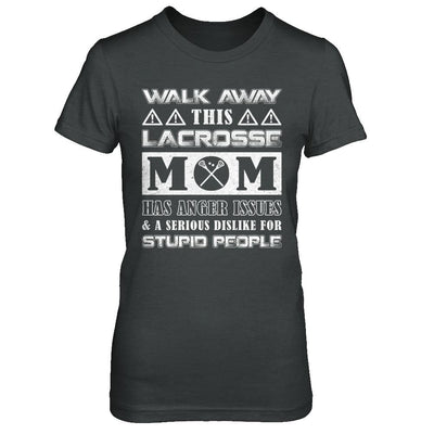 Walk Away This Lacrosse Mom Has Anger Issues-T-Shirt & Hoodie-Women's T-Shirt-Dark Heather