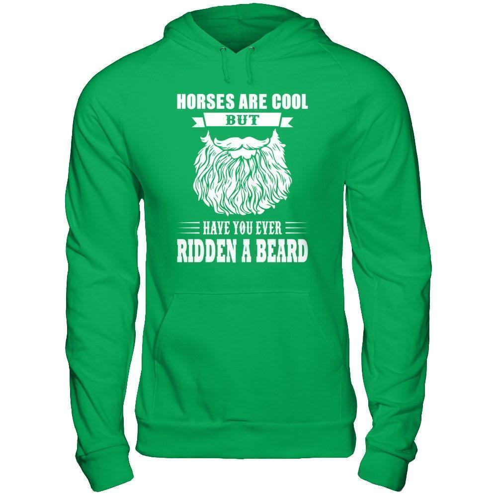 Horses Are Cool But Have You Ever Ridden A Beard-T-Shirt & Hoodie-Pullover Hoodie-Irish Green