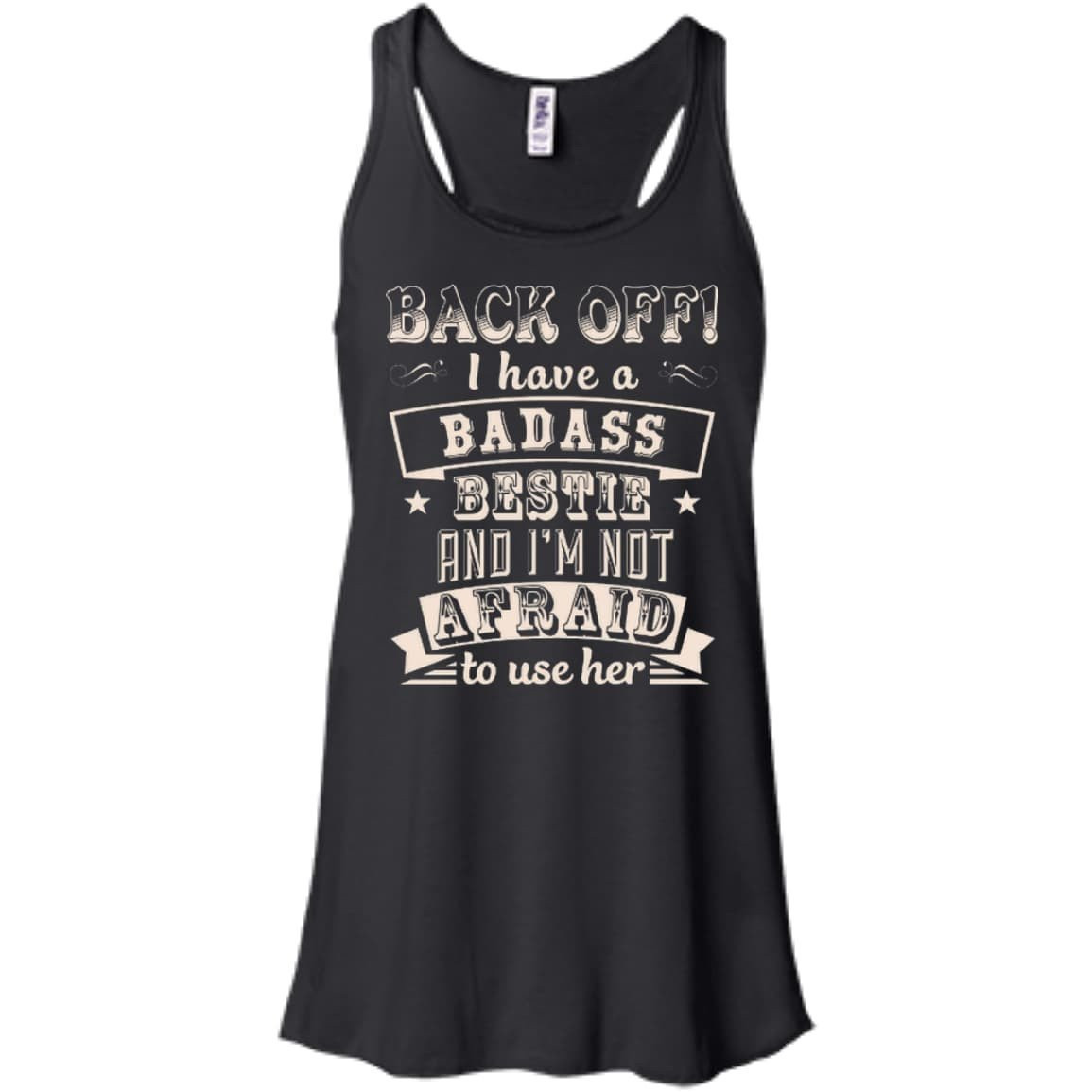 Back Off I Have A Badass Bestie And I'm Not Afraid To Use Her-T-Shirt & Hoodie-Women's Flowy Racerback Tank-Black