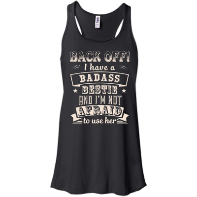 Back Off I Have A Badass Bestie And I'm Not Afraid To Use Her-T-Shirt & Hoodie-Women's Flowy Racerback Tank-Black