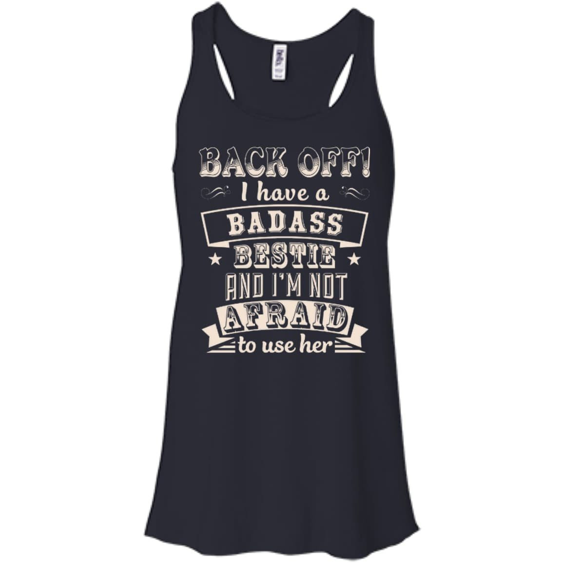 Back Off I Have A Badass Bestie And I'm Not Afraid To Use Her-T-Shirt & Hoodie-Women's Flowy Racerback Tank-Midnight