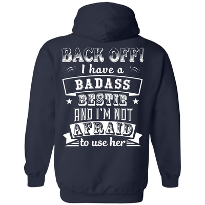 Back Off I Have A Badass Bestie And I'm Not Afraid To Use Her-T-Shirt & Hoodie-Pullover Hoodie-Navy
