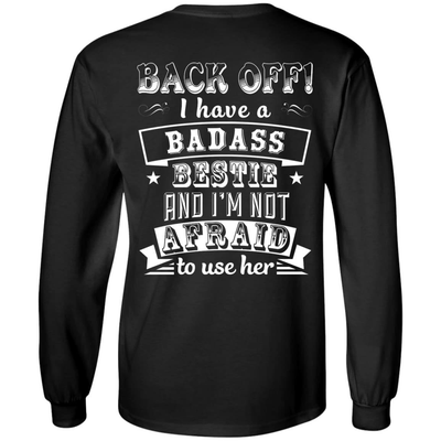 Back Off I Have A Badass Bestie And I'm Not Afraid To Use Her-T-Shirt & Hoodie-Long Sleeve T-Shirt-Black