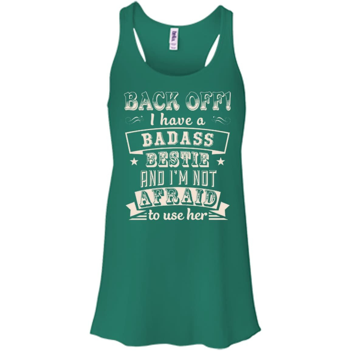 Back Off I Have A Badass Bestie And I'm Not Afraid To Use Her-T-Shirt & Hoodie-Women's Flowy Racerback Tank-Kelly