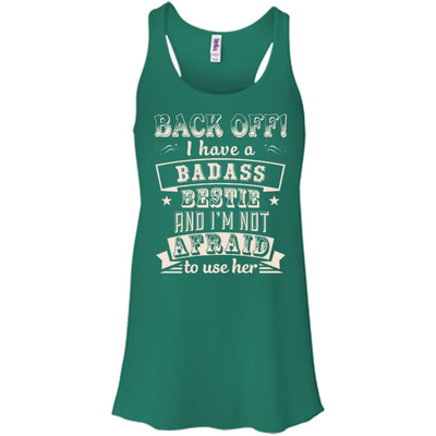 Back Off I Have A Badass Bestie And I'm Not Afraid To Use Her-T-Shirt & Hoodie-Women's Flowy Racerback Tank-Kelly