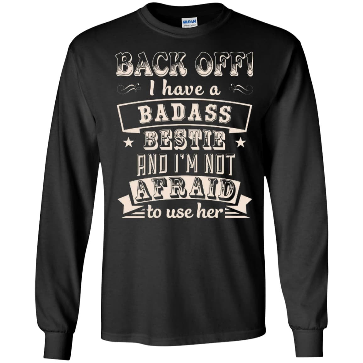 Back Off I Have A Badass Bestie And I'm Not Afraid To Use Her-T-Shirt & Hoodie-Long Sleeve T-Shirt-Black