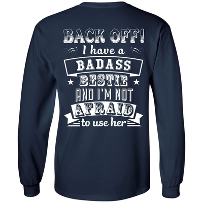 Back Off I Have A Badass Bestie And I'm Not Afraid To Use Her-T-Shirt & Hoodie-Long Sleeve T-Shirt-Navy