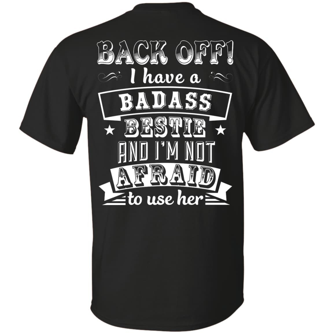 Back Off I Have A Badass Bestie And I'm Not Afraid To Use Her-T-Shirt & Hoodie-Classic T-Shirt-Black