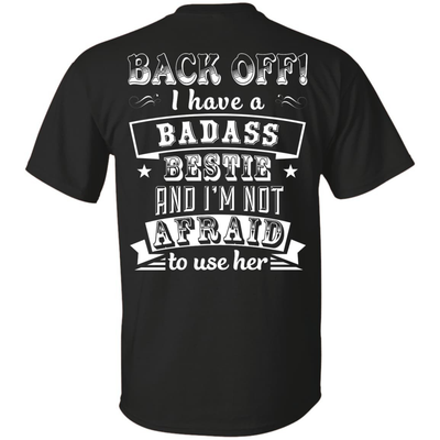 Back Off I Have A Badass Bestie And I'm Not Afraid To Use Her-T-Shirt & Hoodie-Classic T-Shirt-Black