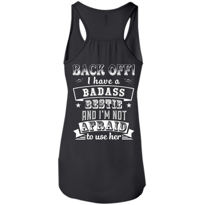 Back Off I Have A Badass Bestie And I'm Not Afraid To Use Her-T-Shirt & Hoodie-Women's Flowy Racerback Tank-Black