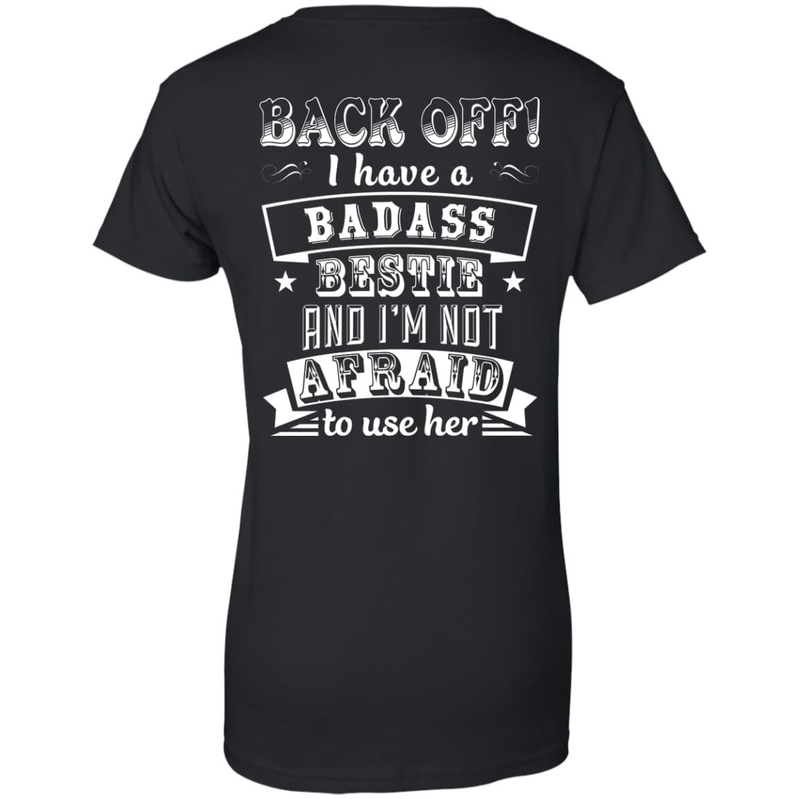 Back Off I Have A Badass Bestie And I'm Not Afraid To Use Her-T-Shirt & Hoodie-Women's T-Shirt-Black