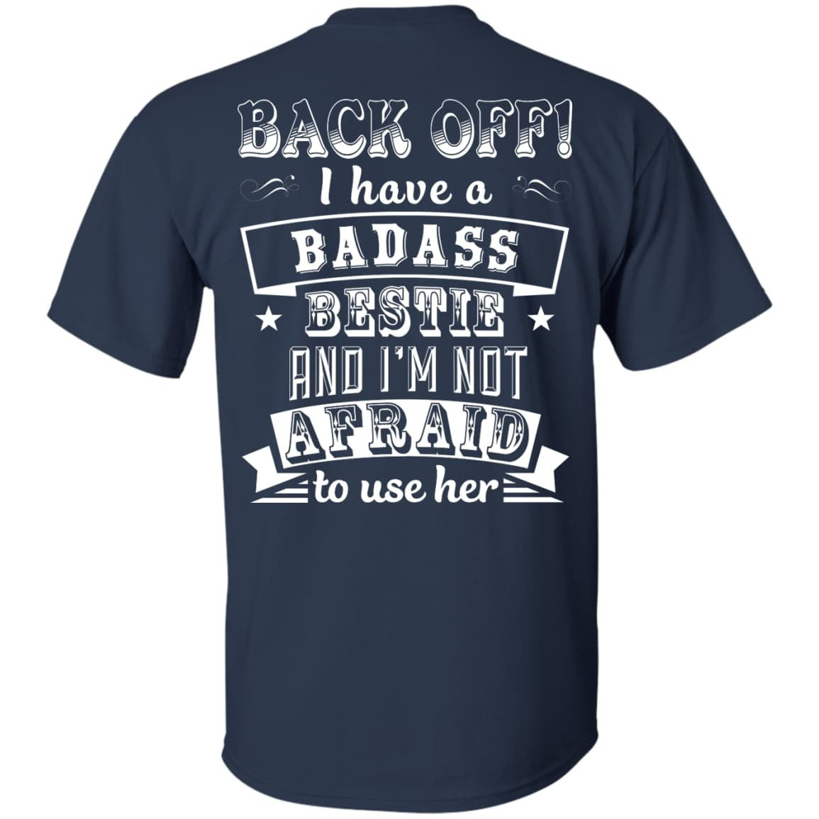 Back Off I Have A Badass Bestie And I'm Not Afraid To Use Her-T-Shirt & Hoodie-Classic T-Shirt-Navy